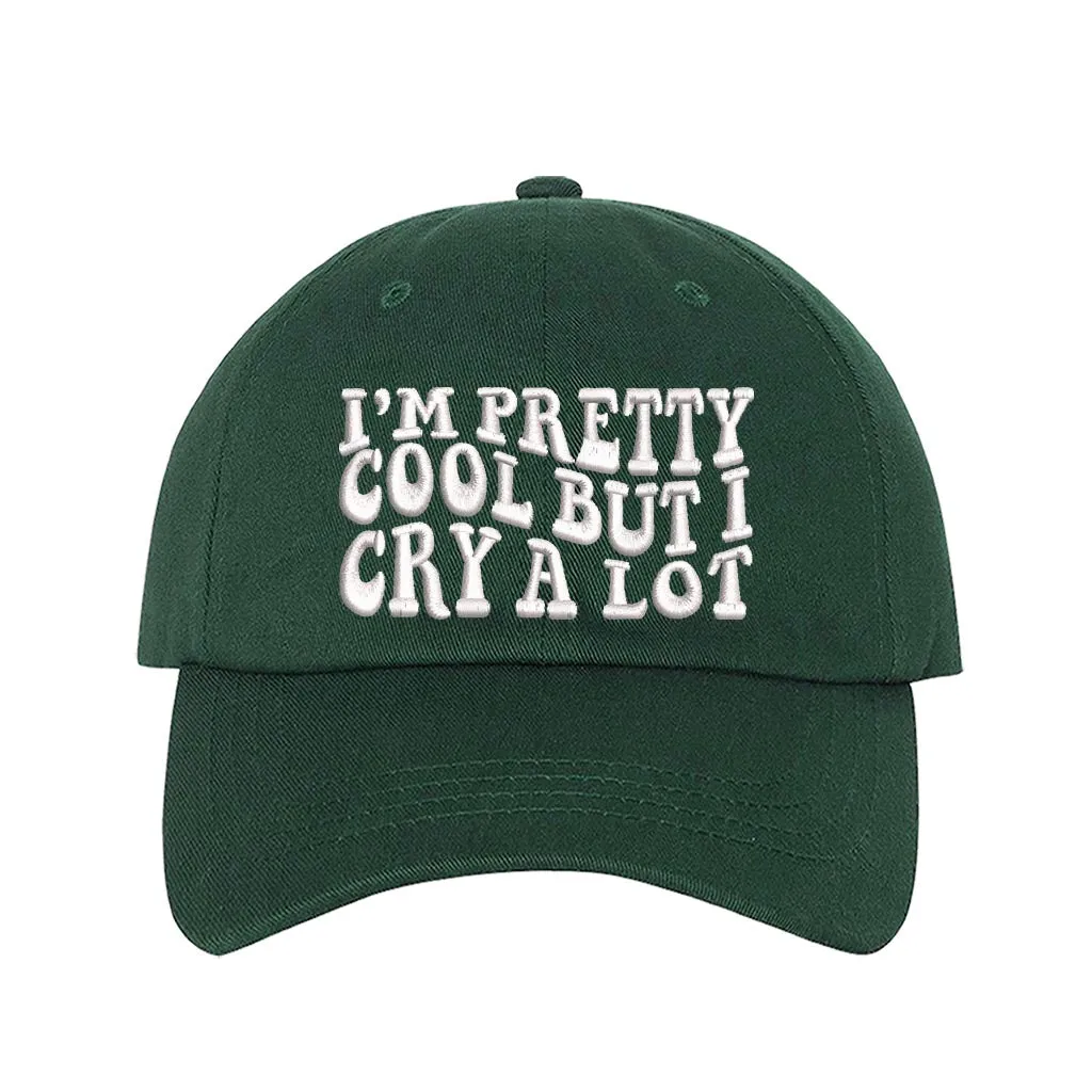 Im Pretty Cool But I Cry A lot Embroidered Baseball Hat